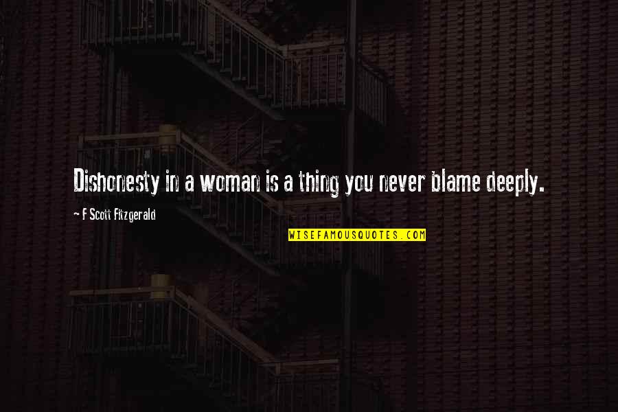 Moravek Md Quotes By F Scott Fitzgerald: Dishonesty in a woman is a thing you
