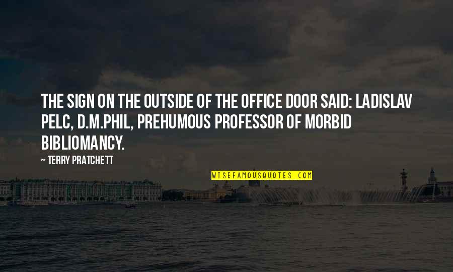 Morbid Quotes By Terry Pratchett: The sign on the outside of the office