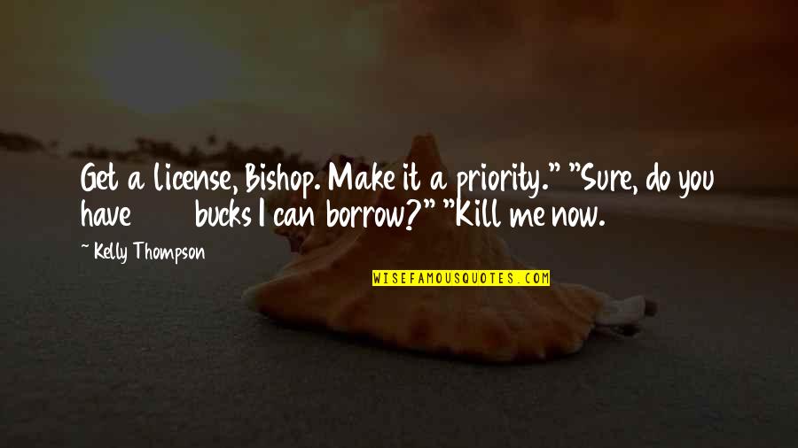 Morbidezza Translation Quotes By Kelly Thompson: Get a license, Bishop. Make it a priority." Morbidezza Translation Quotes By Kelly Thompson: Get a license, Bishop. Make it a priority."