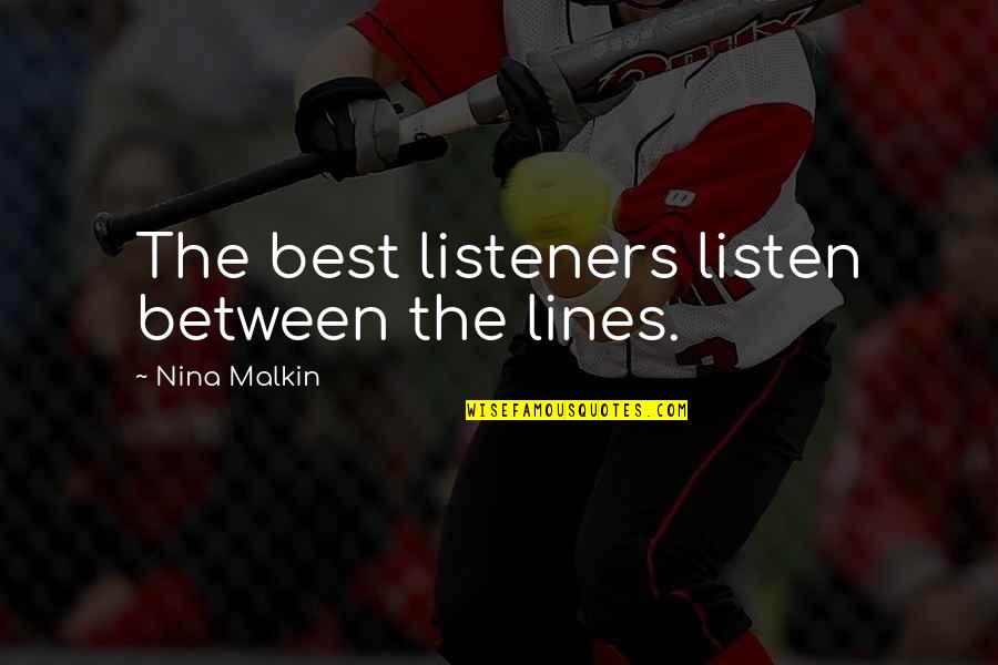 Morbidly Obese Quotes By Nina Malkin: The best listeners listen between the lines.