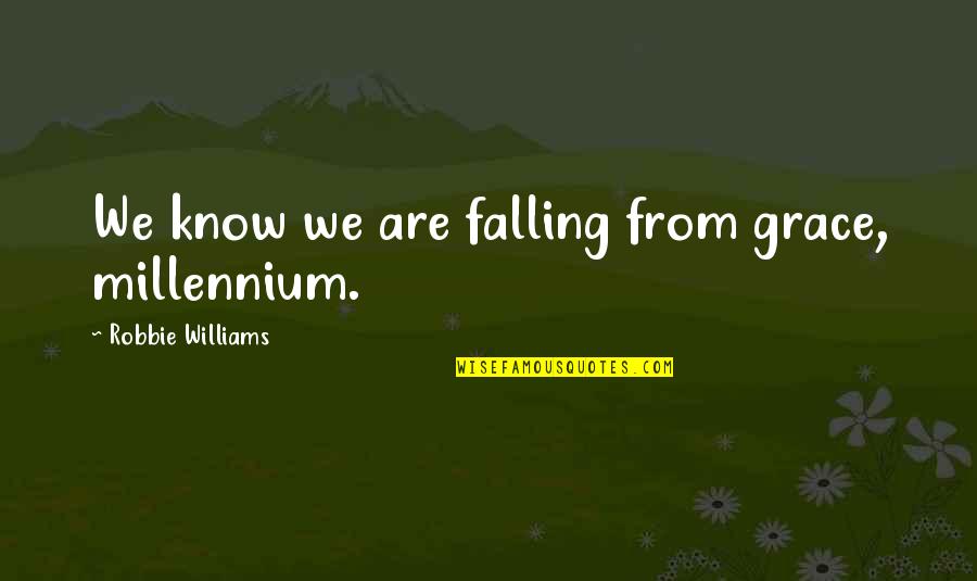 Morbum Assassins Creed Quotes By Robbie Williams: We know we are falling from grace, millennium. Morbum Assassins Creed Quotes By Robbie Williams: We know we are falling from grace, millennium.