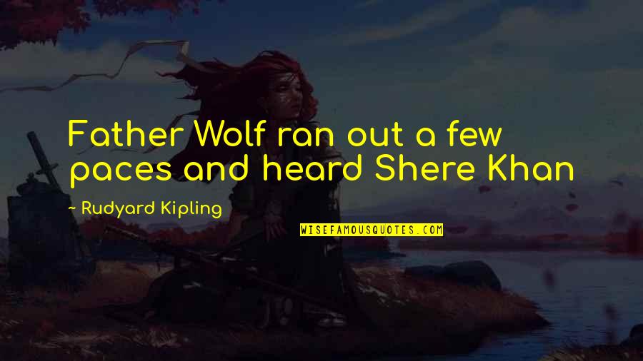Morbus Sudeck Quotes By Rudyard Kipling: Father Wolf ran out a few paces and Morbus Sudeck Quotes By Rudyard Kipling: Father Wolf ran out a few paces and