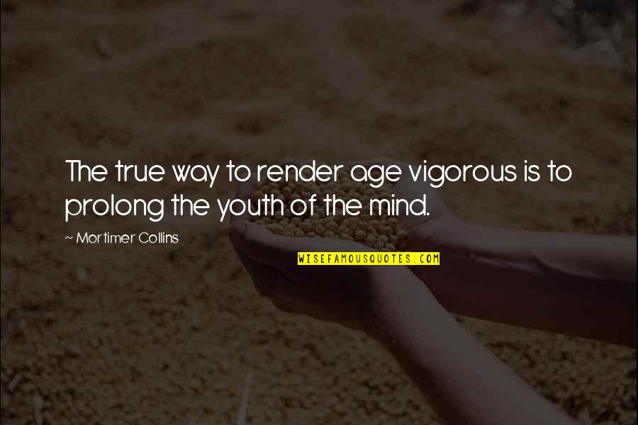 Morcartoon Quotes By Mortimer Collins: The true way to render age vigorous is