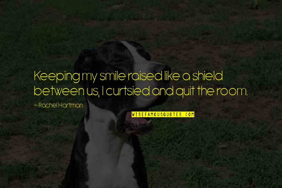 Morceaux Double Chasse Quotes By Rachel Hartman: Keeping my smile raised like a shield between