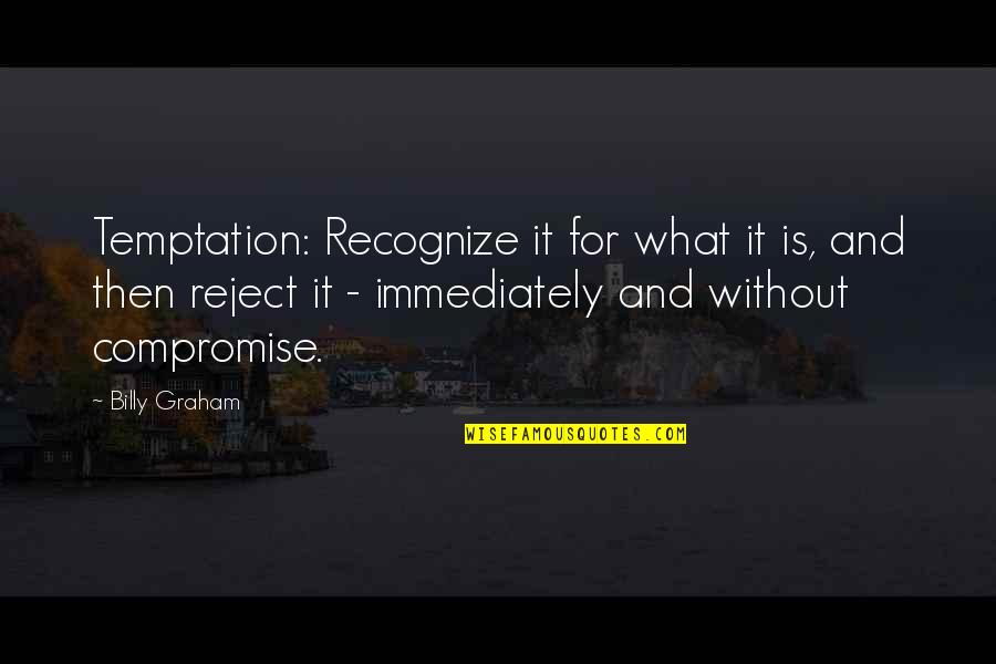 Morcegos Quotes By Billy Graham: Temptation: Recognize it for what it is, and