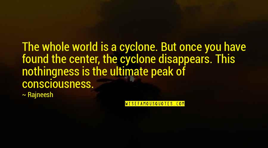 Morcegos Quotes By Rajneesh: The whole world is a cyclone. But once