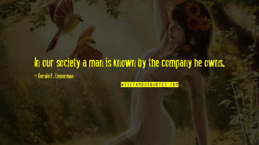 Morceli Youtube Quotes By Gerald F. Lieberman: In our society a man is known by