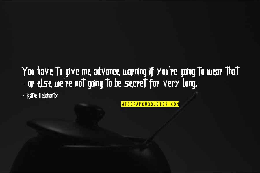 Mordam In Farsi Quotes By Katie Delahanty: You have to give me advance warning if