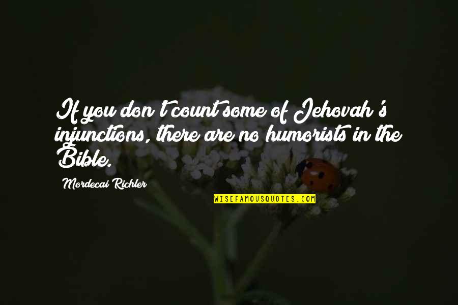 Mordecai In The Bible Quotes By Mordecai Richler: If you don't count some of Jehovah's injunctions, Mordecai In The Bible Quotes By Mordecai Richler: If you don't count some of Jehovah's injunctions,