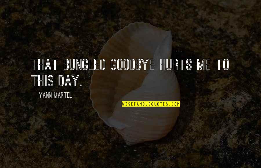 Mordecai In The Bible Quotes By Yann Martel: That bungled goodbye hurts me to this day. Mordecai In The Bible Quotes By Yann Martel: That bungled goodbye hurts me to this day.