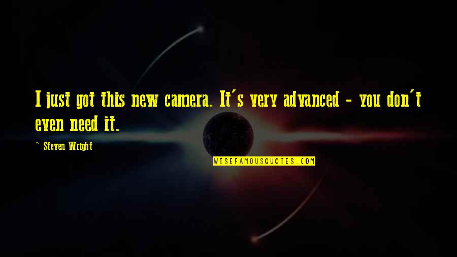 Mordecai Kaplan Quotes By Steven Wright: I just got this new camera. It's very