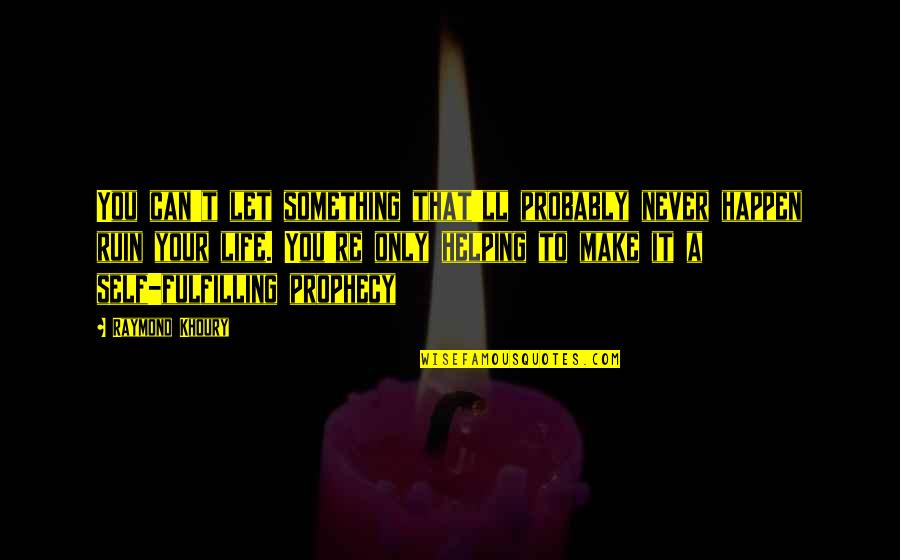 Mordechai Weinberger Quotes By Raymond Khoury: You can't let something that'll probably never happen