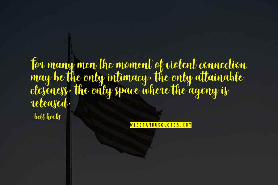 Mordechaj Gebirtig Quotes By Bell Hooks: For many men the moment of violent connection Mordechaj Gebirtig Quotes By Bell Hooks: For many men the moment of violent connection