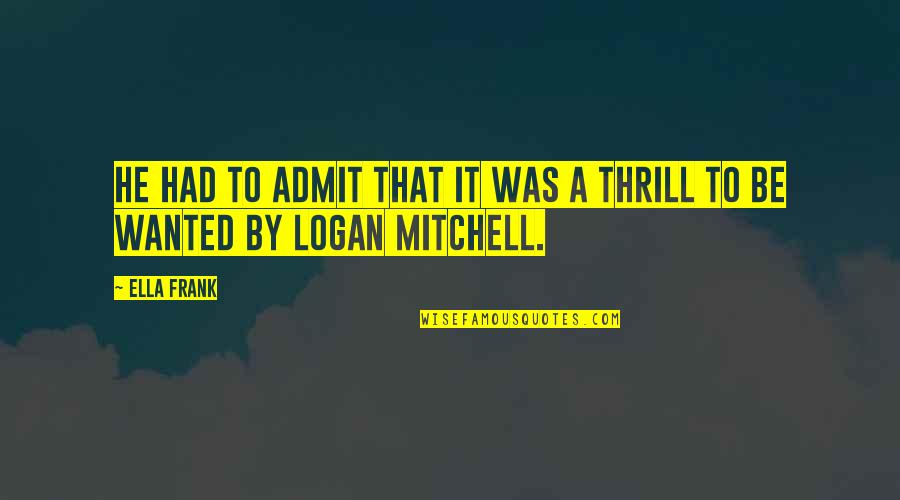 Morder Runes Quotes By Ella Frank: He had to admit that it was a