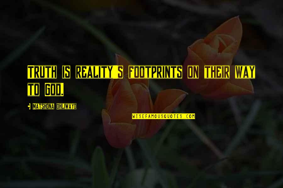 Mordet P Quotes By Matshona Dhliwayo: Truth is reality's footprints on their way to Mordet P Quotes By Matshona Dhliwayo: Truth is reality's footprints on their way to