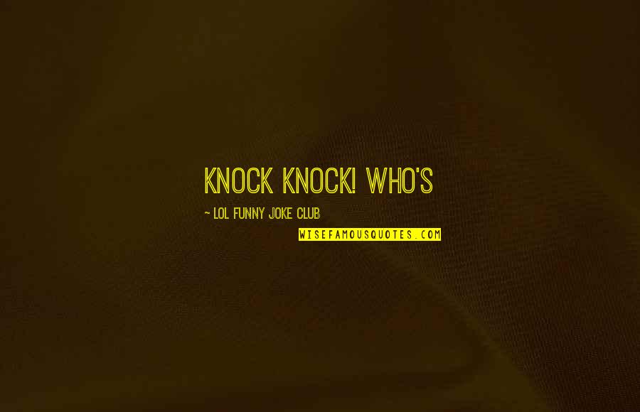 Mordetzky Marilyn Quotes By LOL Funny Joke Club: Knock knock! Who's Mordetzky Marilyn Quotes By LOL Funny Joke Club: Knock knock! Who's
