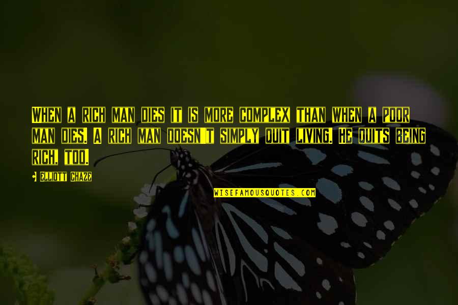 Mordidela De Abelha Quotes By Elliott Chaze: When a rich man dies it is more Mordidela De Abelha Quotes By Elliott Chaze: When a rich man dies it is more