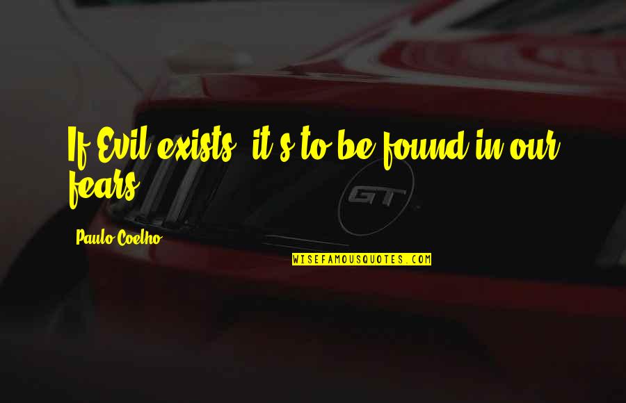 Mordiller Quotes By Paulo Coelho: If Evil exists, it's to be found in