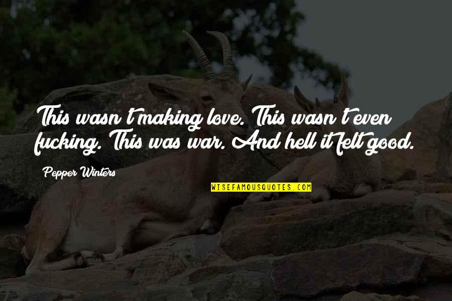 Mordillo Quotes By Pepper Winters: This wasn't making love. This wasn't even fucking. Mordillo Quotes By Pepper Winters: This wasn't making love. This wasn't even fucking.
