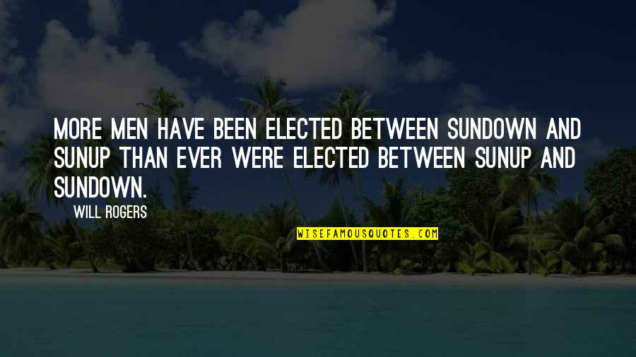 Mordine Legacy Quotes By Will Rogers: More men have been elected between Sundown and Mordine Legacy Quotes By Will Rogers: More men have been elected between Sundown and