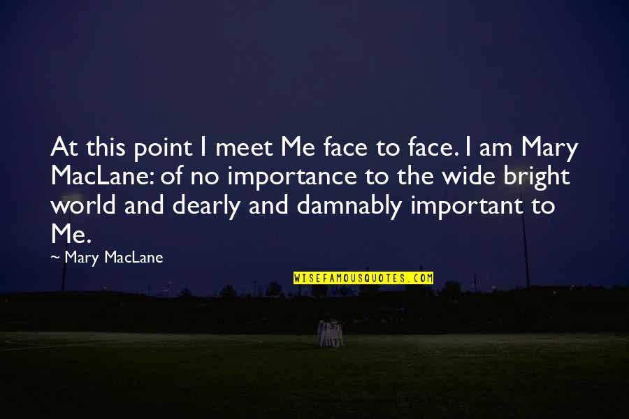 Mordred And Morgana Quotes By Mary MacLane: At this point I meet Me face to