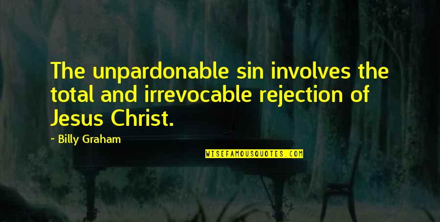 Morduchowitz Quotes By Billy Graham: The unpardonable sin involves the total and irrevocable