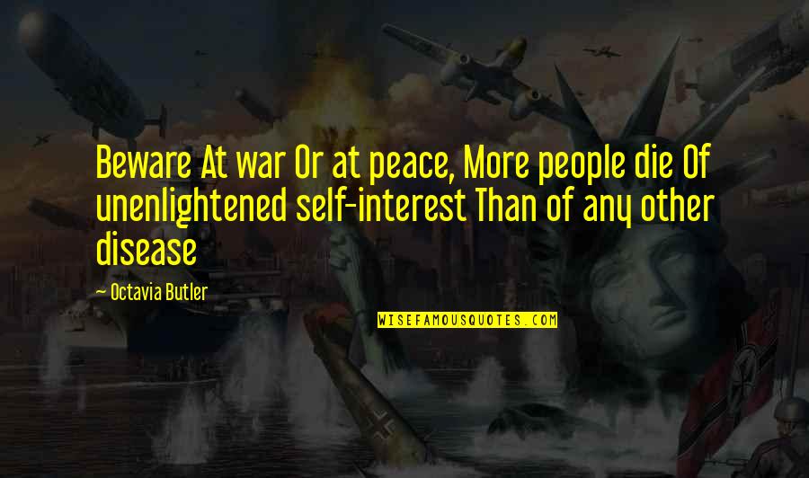 More At Quotes By Octavia Butler: Beware At war Or at peace, More people