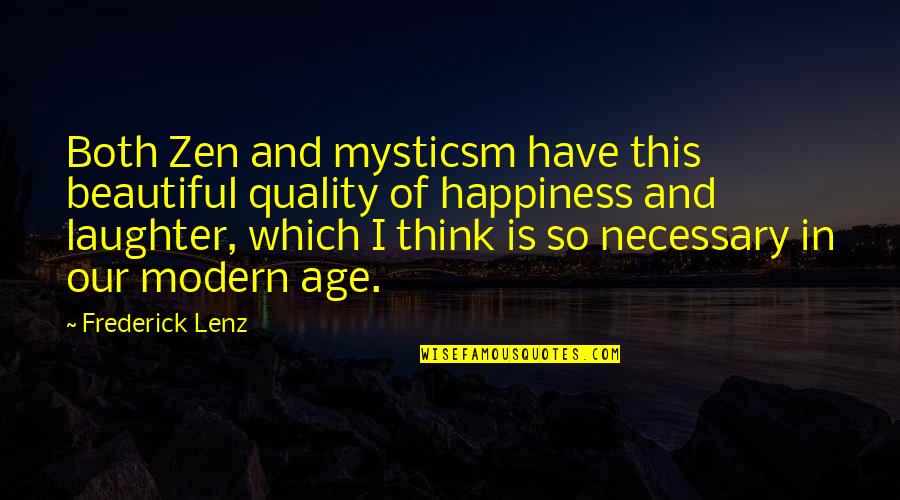 More Beautiful With Age Quotes By Frederick Lenz: Both Zen and mysticsm have this beautiful quality More Beautiful With Age Quotes By Frederick Lenz: Both Zen and mysticsm have this beautiful quality