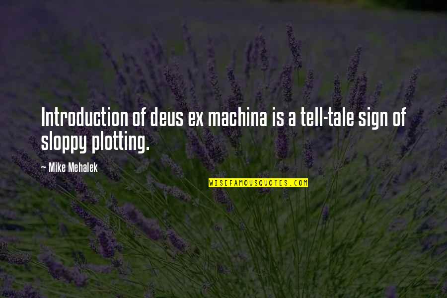 More Bees With Honey Than Vinegar Quote Quotes By Mike Mehalek: Introduction of deus ex machina is a tell-tale