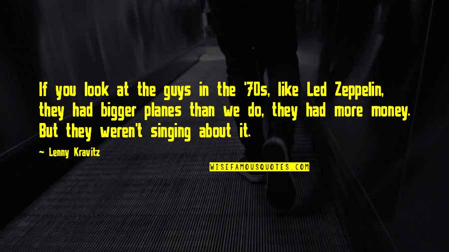 More Bigger Quotes By Lenny Kravitz: If you look at the guys in the