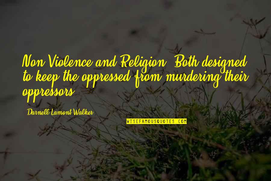 More Birthdays To Come Quotes By Darnell Lamont Walker: Non Violence and Religion: Both designed to keep More Birthdays To Come Quotes By Darnell Lamont Walker: Non Violence and Religion: Both designed to keep