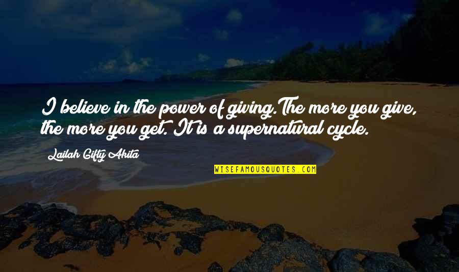More Blessing Quotes By Lailah Gifty Akita: I believe in the power of giving.The more