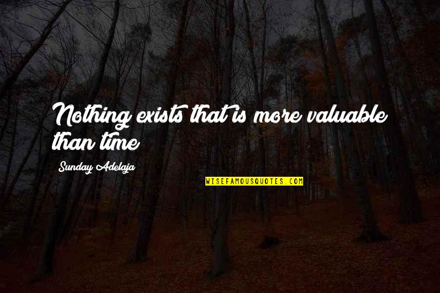 More Blessing Quotes By Sunday Adelaja: Nothing exists that is more valuable than time