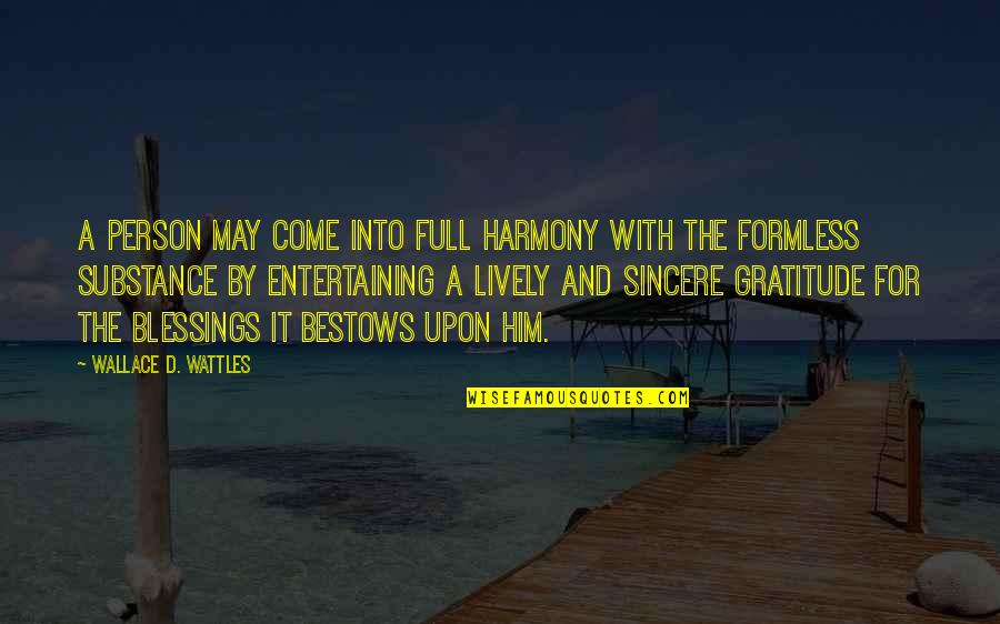 More Blessing To Come Quotes By Wallace D. Wattles: A person may come into full harmony with