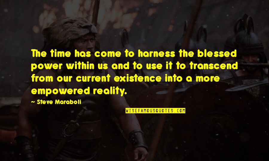 More Blessings To Come Quotes By Steve Maraboli: The time has come to harness the blessed More Blessings To Come Quotes By Steve Maraboli: The time has come to harness the blessed