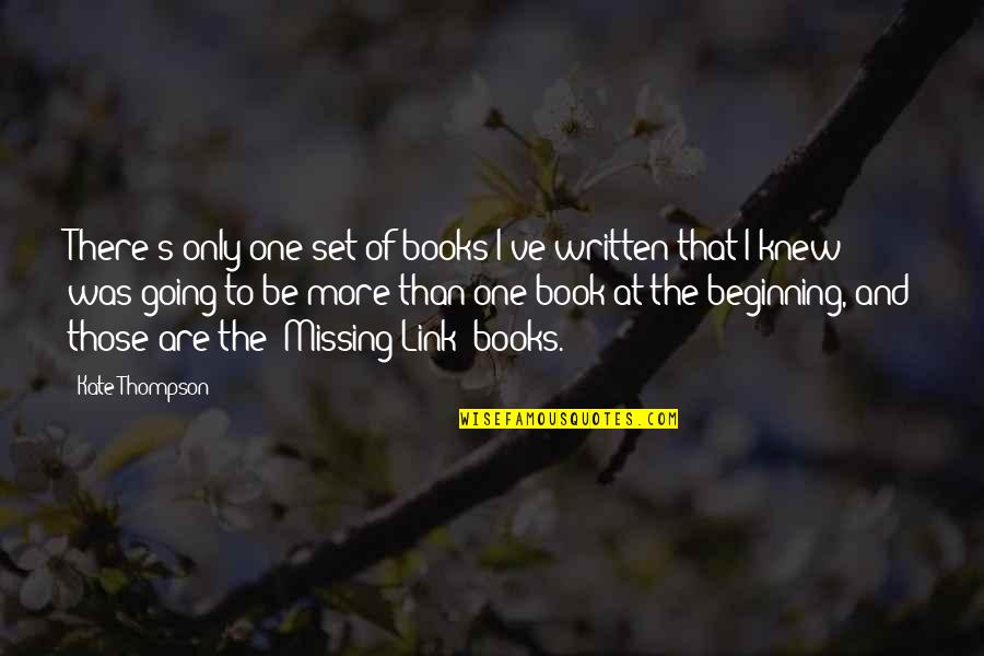 More Book Quotes By Kate Thompson: There's only one set of books I've written More Book Quotes By Kate Thompson: There's only one set of books I've written