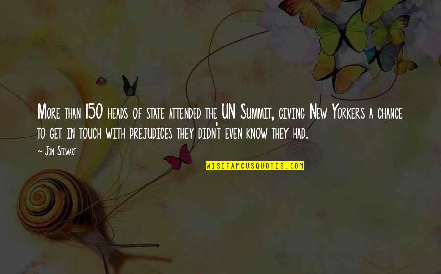 More Chance Of Quotes By Jon Stewart: More than 150 heads of state attended the