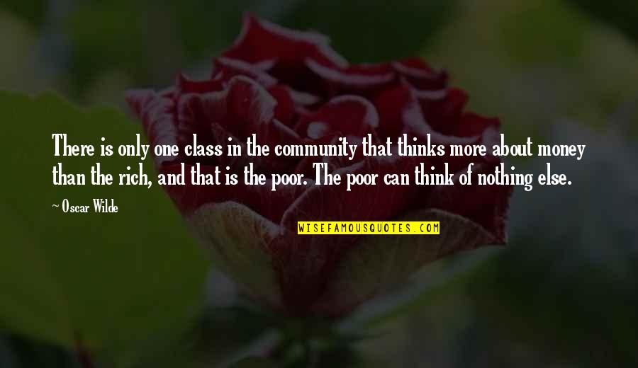 More Class Than Quotes By Oscar Wilde: There is only one class in the community