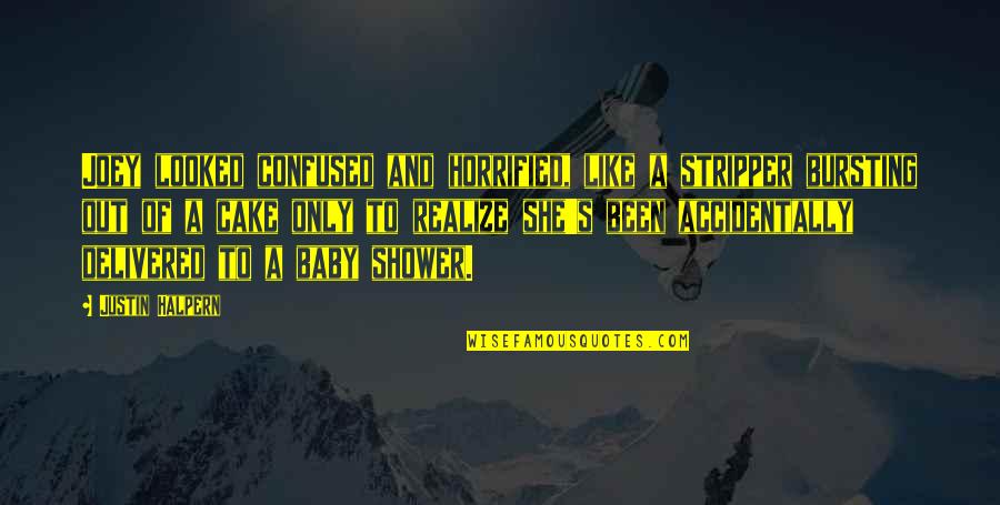 More Confused Than Quotes By Justin Halpern: Joey looked confused and horrified, like a stripper