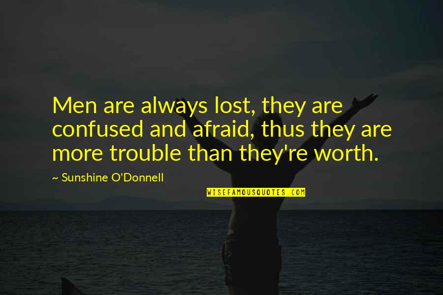 More Confused Than Quotes By Sunshine O'Donnell: Men are always lost, they are confused and