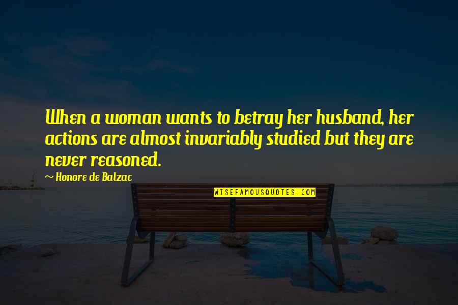 More Dakka Quotes By Honore De Balzac: When a woman wants to betray her husband,