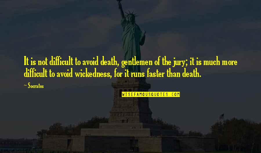 More Difficult Than Quotes By Socrates: It is not difficult to avoid death, gentlemen