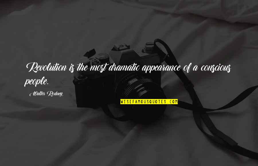 More Dramatic Than Quotes By Walter Rodney: Revolution is the most dramatic appearance of a