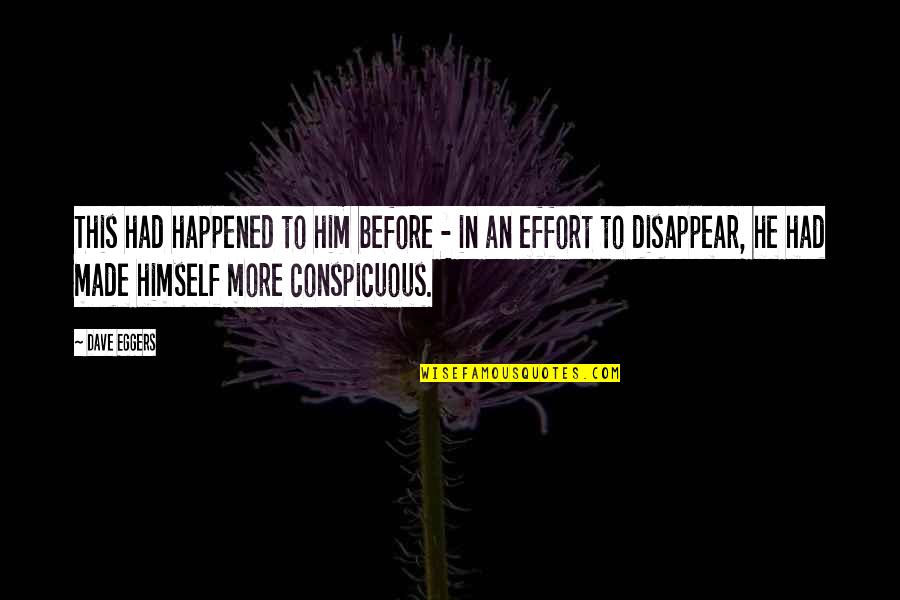 More Effort Quotes By Dave Eggers: This had happened to him before - in More Effort Quotes By Dave Eggers: This had happened to him before - in