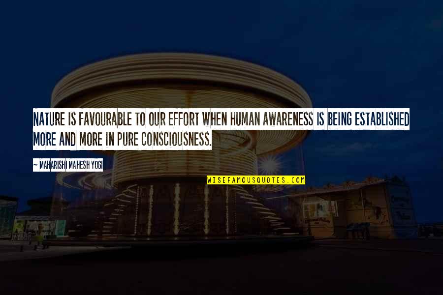 More Effort Quotes By Maharishi Mahesh Yogi: Nature is favourable to our effort when human More Effort Quotes By Maharishi Mahesh Yogi: Nature is favourable to our effort when human