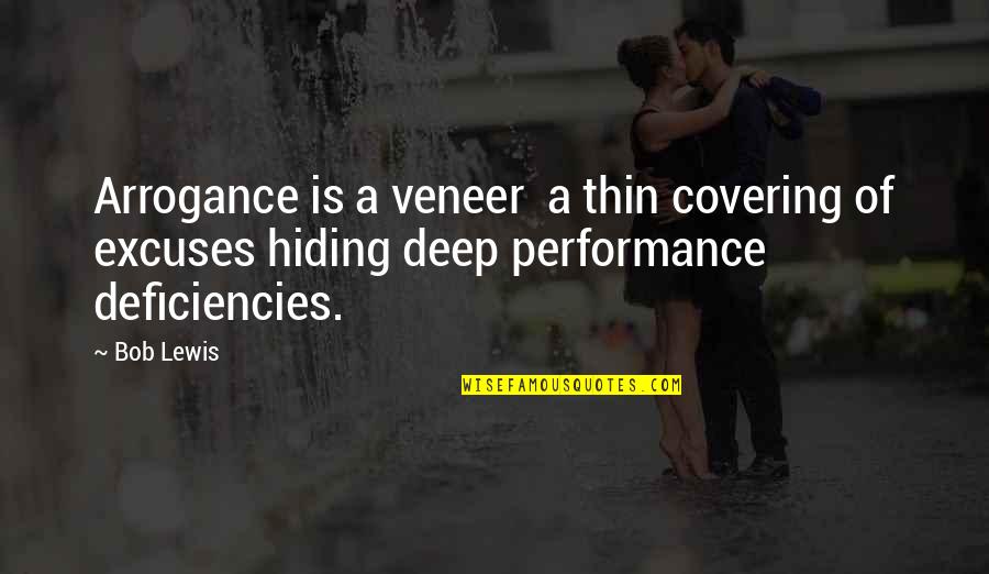 More Excuses Quotes By Bob Lewis: Arrogance is a veneer a thin covering of