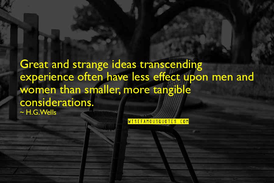 More Experience Quotes By H.G.Wells: Great and strange ideas transcending experience often have More Experience Quotes By H.G.Wells: Great and strange ideas transcending experience often have