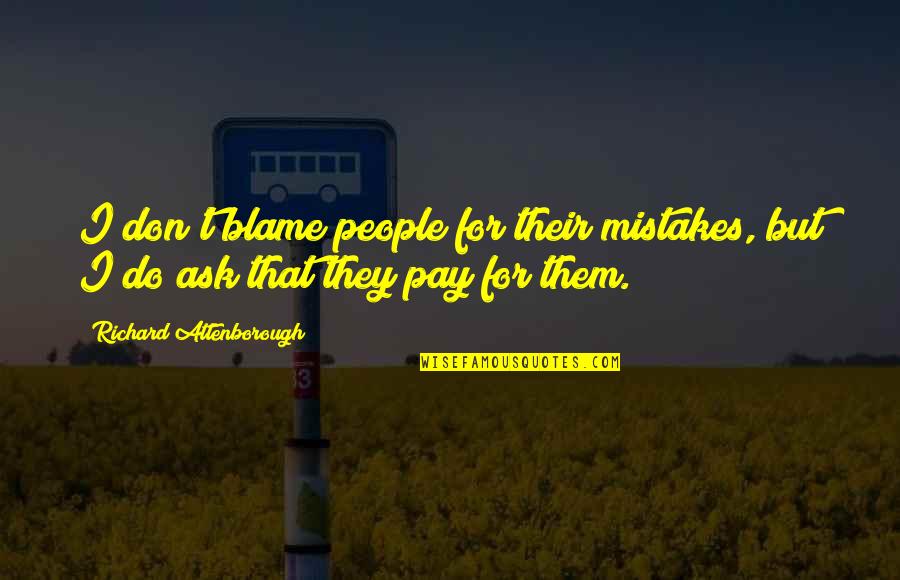 More Farrah Gray Quotes By Richard Attenborough: I don't blame people for their mistakes, but More Farrah Gray Quotes By Richard Attenborough: I don't blame people for their mistakes, but