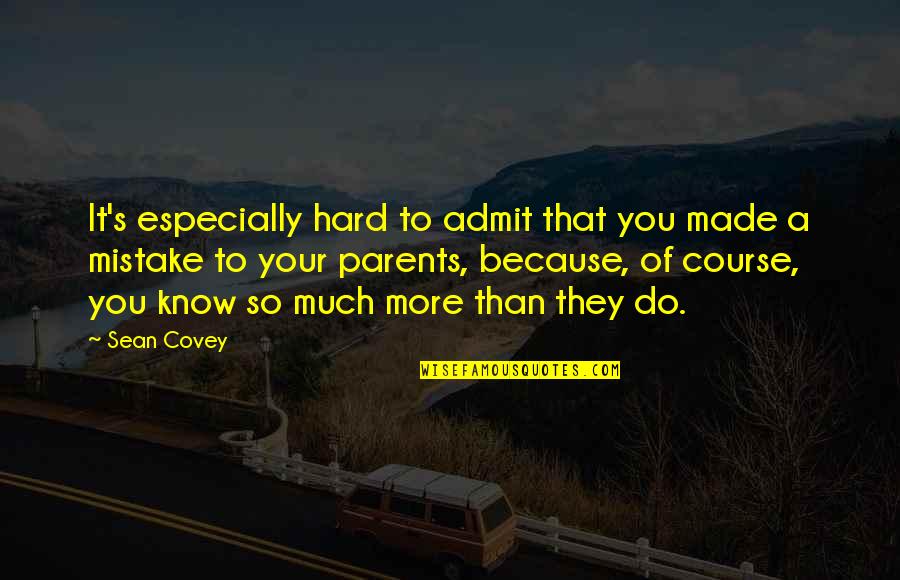 More Funny Quotes By Sean Covey: It's especially hard to admit that you made More Funny Quotes By Sean Covey: It's especially hard to admit that you made