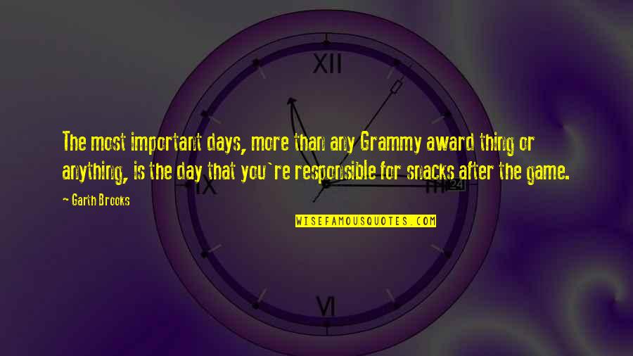 More Game Than Quotes By Garth Brooks: The most important days, more than any Grammy